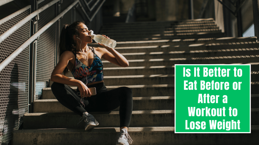 Is It Better to Eat Before or After a Workout to Lose Weight